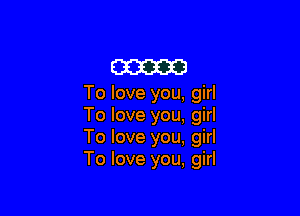 am

To love you, girl

To love you, girl
To love you, girl
To love you, girl