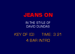 IN THE STYLE OF
DAVID DUNDAS

KEY OF (G) TIME 321
4 BAR INTRO