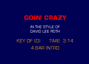 IN THE STYLE OF
DAVID LEE RUTH

KEY OF (DJ TIME 3'14
4 BAR INTRO