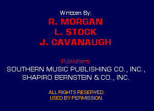 Written Byi

SOUTHERN MUSIC PUBLISHING 80., IND,
SHAPIRD BERNSTEIN SLED, INC.

ALL RIGHTS RESERVED.
USED BY PERMISSION.