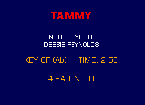 IN THE STYLE OF
DEBBIE REYNOLDS

KEY OF (Ab) TIMEI 258

4 BAR INTRO