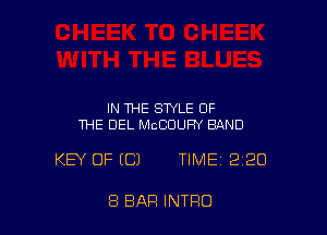 IN THE STYLE OF
THE DEL MCCUUFW BAND

KEY OF ECJ TIME 220

8 BAR INTRO