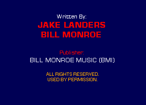 Written By

BILL MONROE MUSIC EBMIJ

ALL RIGHTS RESERVED
USED BY PERMISSION