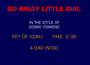 IN THE STYLE 0F
DONNY OSMUND

KEY OF (GlAbl TIME 238

4 BAH INTRO