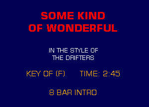IN THE STYLE OF
THE DRIFTERS

KEY OF EFJ TIME 245

8 BAR INTRO