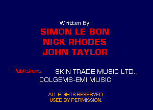 W ritten By

SKIN TRADE MUSIC LTD,
CDLGEMS-EMI MUSIC

ALL RIGHTS RESERVED
USED BY PERMtSSXON