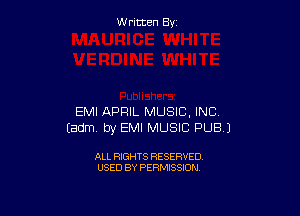 W ritcen By

EMI APRIL MUSIC, INC.
Eadm by EMI MUSIC PUB)

ALL RIGHTS RESERVED
USED BY PERMISSION
