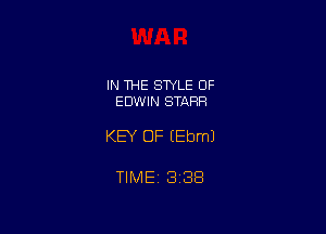 IN 1HE SWLE OF
EDWIN STARR

KEY OF EEbmJ

TIME 1338