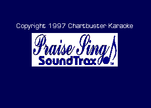 Copyright 199? Chambusner Karaoke

E9W9mggg)1

ISounthox