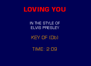 IN THE STYLE OF
ELVIS PRESLEY

KEY OF (Dbl

TlMEt 209