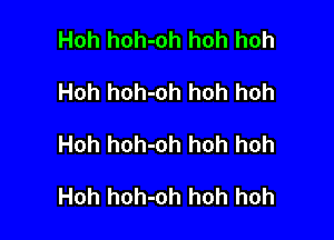 Hoh hoh-oh hoh hoh
Hoh hoh-oh hoh hoh

Hoh hoh-oh hoh hoh

Hoh hoh-oh hoh hoh