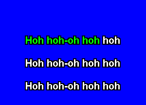 Hoh hoh-oh hoh hoh

Hoh hoh-oh hoh hoh

Hoh hoh-oh hoh hoh