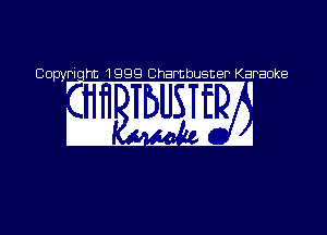 Copyriqht 1999 Chambusner Karaoke

w w