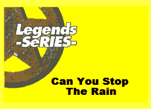Can You Stop
The Rain