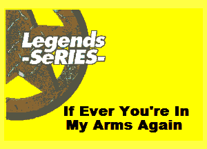 If Ever You're In
My Arms Again