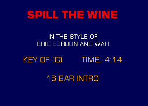 IN THE SWLE OF
ERIC BURDUN AND WAR

KEY OF (C) TIME 4'14

18 BAP! INTRO