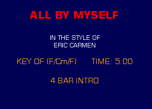 IN THE STYLE 0F
ERlC CARMEN

KEY OF (FICmIFJ TIME 500

4 BAH INTRO