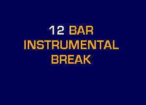 1 2 BAR
INSTRUMENTAL

BREAK