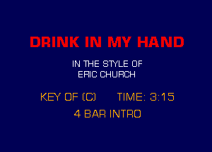 IN THE STYLE 0F
ERIC CHURCH

KEY OF EC) TIME 3'15
4 BAR INTRO