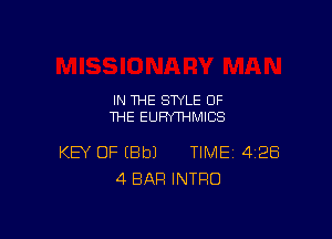 IN THE STYLE OF
THE EUFNTHMICS

KEY OF EBbJ TIME 428
4 BAR INTRO