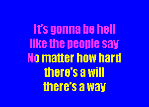 It's gonna DB hell
like the DBOHIB 831!

N0 matter now hard
IHBI'B'S a Will
IHBI'B'S 3 W31!