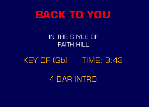 IN THE SWLE OF
FAITH HILL

KEY OF EGbJ TIME 3148

4 BAR INTRO