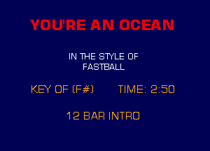 IN THE STYLE OF
FASTBALL

KB OF EFw TIME 2150

12 BAR INTRO