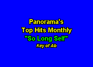 Panorama's
Top Hits Monthly

So Long Self
Key ofAb