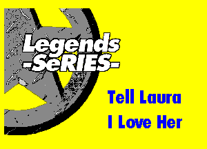 Tell Laura
I Love Her