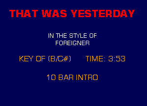 IN THE SWLE OF
FDREIGNER

KEY OF EBfCiEJ TIME 3158

10 BAR INTRO