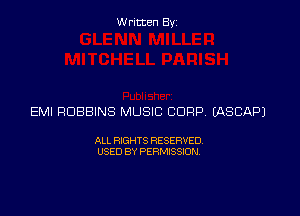 Written Byz

EMI ROBBINS MUSIC CORP (ASCAPJ

ALL RIGHTS RESERVED
USED BY PERMISSION