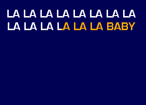 LALALALALALALALA
LALALALALALABABY