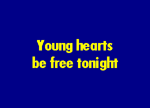 Young hearts

be free ionighi