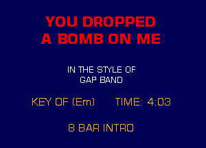 IN THE STYLE 0F
GAP BAND

KEY OF (Em) TIMEi 403

8 BAR INTRO