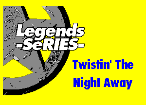 Twisiin' The
High! Away