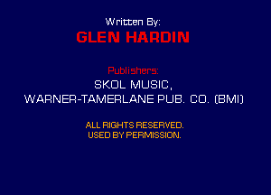 W ritcen By

SKDL MUSIC.

WARNER-TAMERLANE PUB CU. EBMIJ

ALL RIGHTS RESERVED
USED BY PERMISSION