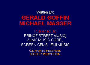 Written By

PRINCE STREETMUSIC,
ALMO MUSIC CORP,

SCREEN GEMS - EMI MUSIC

ALL RIGHTS RESERVED
USED BY PENAISSION
