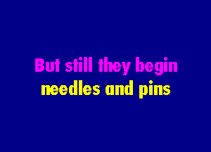 needles and pins