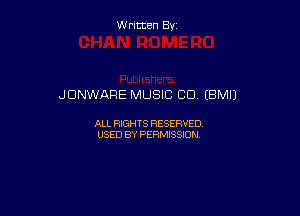 Written By

JONWARE MUSIC CO (BM!)

ALL RIGHTS RESERVED
USED BY PERMISSION