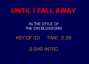 IN 1HE SWLE OF
THE GIN BLDSSOMS

KEY OF ((31 TIME 338

8 BAR INTRO