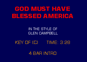 IN THE STYLE OF
GLEN CAMPBELL

KEY OFICJ TIME 3128

4 BAR INTRO