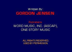 Written By

WORD MUSIC, INC (ASCAPJ.

DNE STORY MUSIC

ALL RIGHTS RESERVED
USED BY PERMISSION