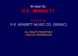 Written By

F! E WINSEFT MUSIC CO ESESACJ

ALL RIGHTS RESERVED
USED BY PERMISSION