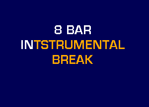 EBBAR
INTSTRUMENTAL

BREAK