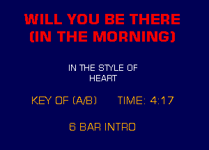 IN THE STYLE OF
HEART

KEY OF (AIBJ TIMEi 417

8 BAR INTRO