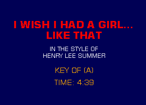IN THE STYLE OF
HENRY LEE SUMMER

KEY OF (A)
TIME 4 39