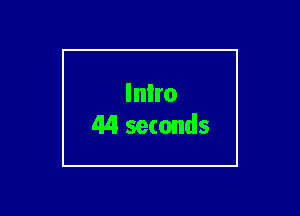 lnlro
44 seconds
