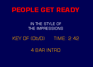 IN THE STYLE OF
THE IMPRESSIONS

KEY OF IDbI'DJ TIMEi 242

4 BAR INTRO