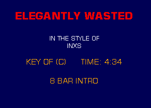 IN THE STYLE OF
INXS

KEY OF (C) TIMEI 434

8 BAR INTRO