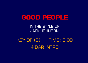 IN THE STYLE 0F
JACK JOHNSON

KEY OF (B) TIME BIBS
4 BAR INTRO